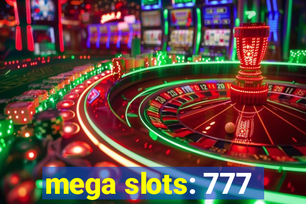 mega slots: 777