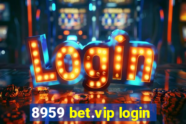 8959 bet.vip login