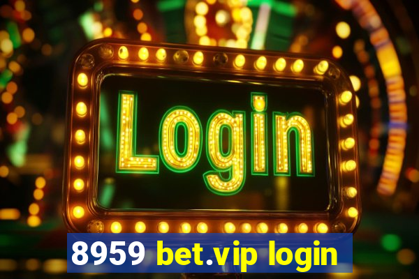 8959 bet.vip login