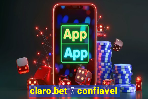 claro.bet 茅 confiavel