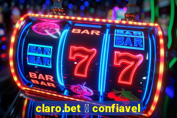 claro.bet 茅 confiavel