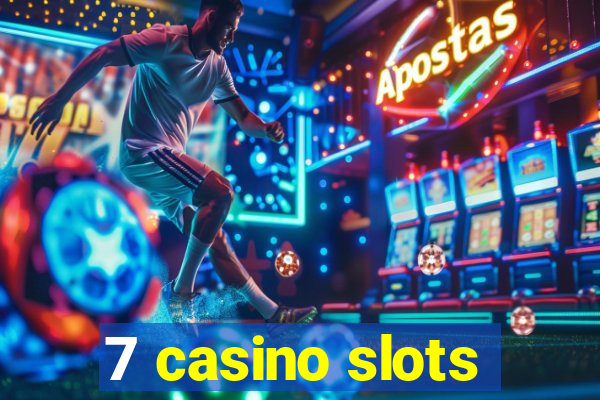 7 casino slots