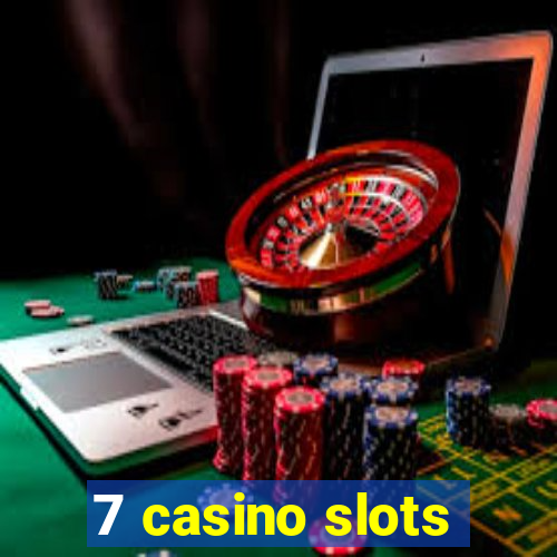 7 casino slots