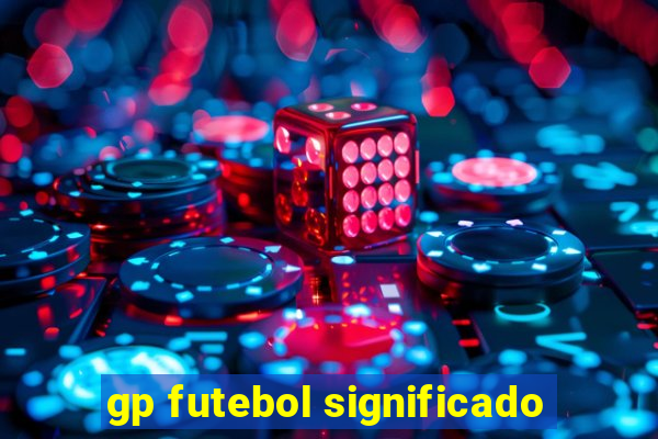 gp futebol significado