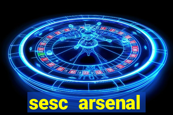 sesc arsenal trabalhe conosco