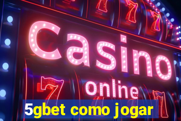 5gbet como jogar