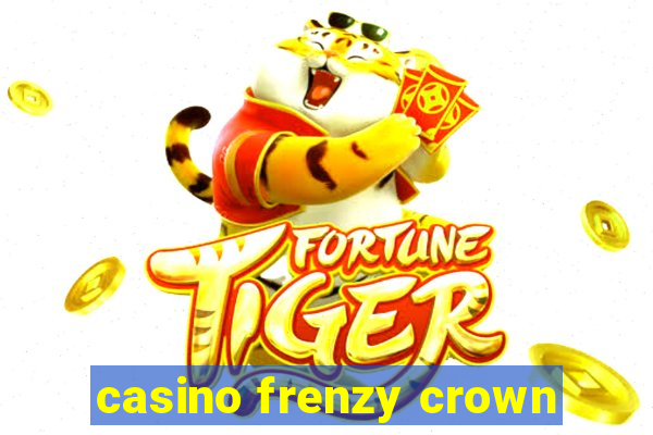 casino frenzy crown