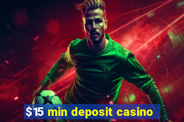 $15 min deposit casino