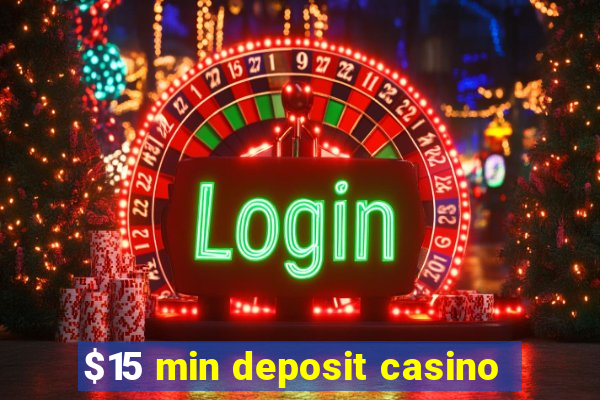 $15 min deposit casino