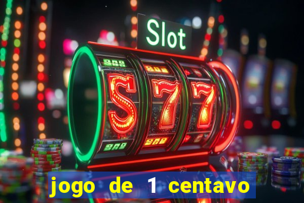 jogo de 1 centavo no esporte da sorte