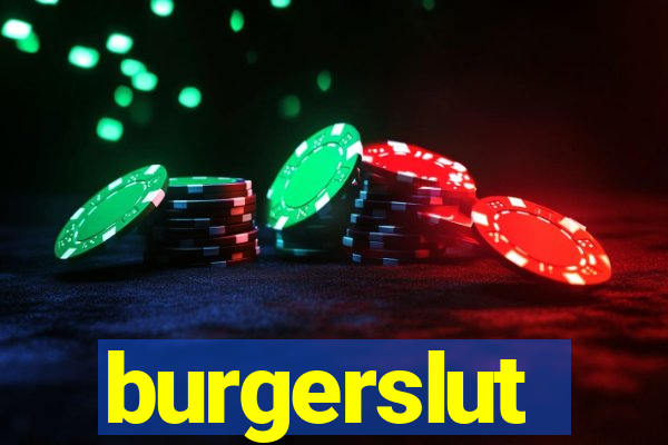 burgerslut