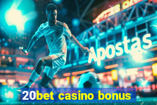 20bet casino bonus