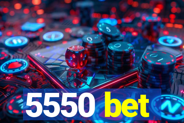 5550 bet