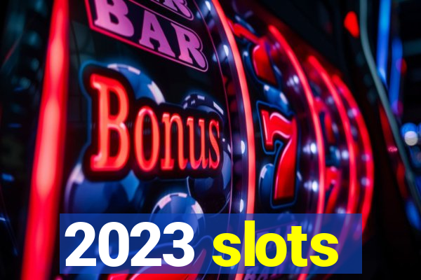 2023 slots