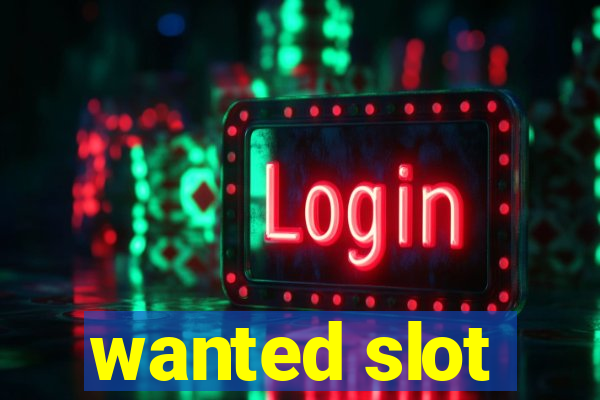 wanted slot