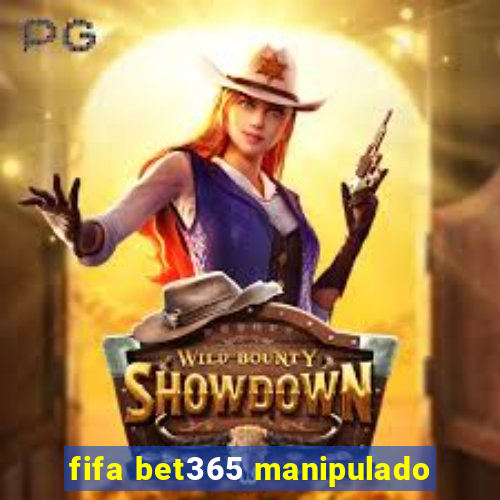 fifa bet365 manipulado