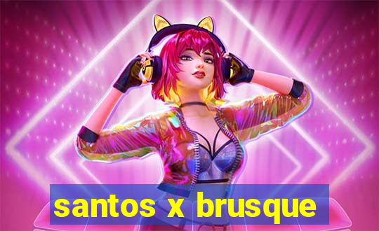 santos x brusque