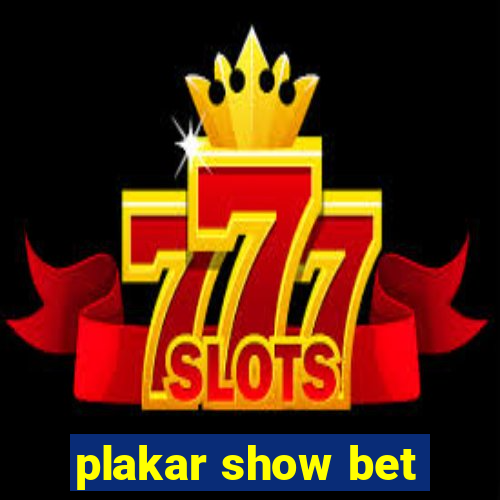 plakar show bet