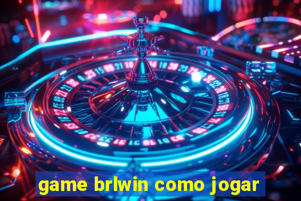 game brlwin como jogar