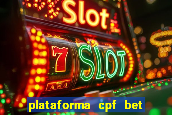 plataforma cpf bet 茅 confi谩vel