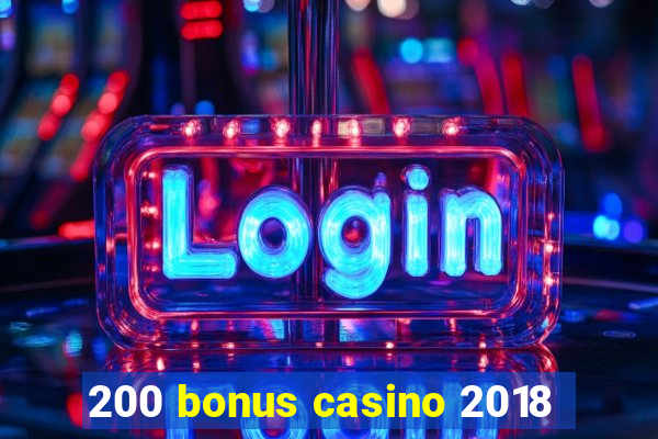 200 bonus casino 2018