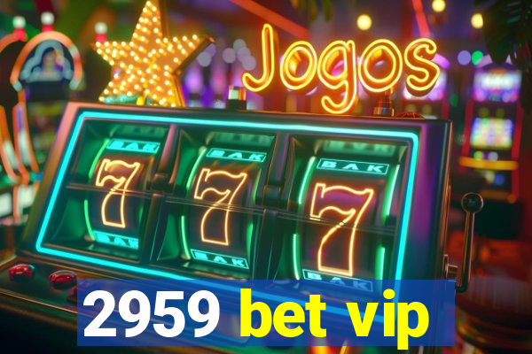 2959 bet vip