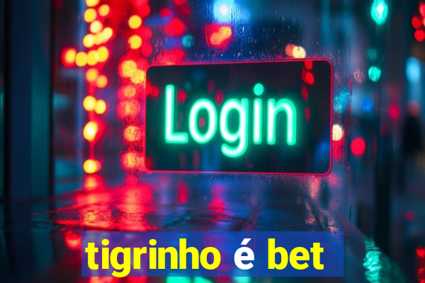 tigrinho é bet