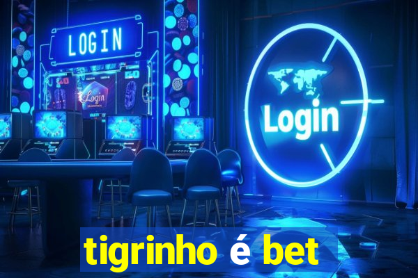 tigrinho é bet