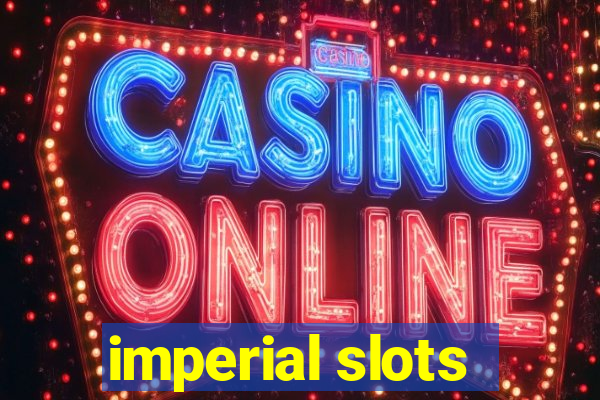 imperial slots