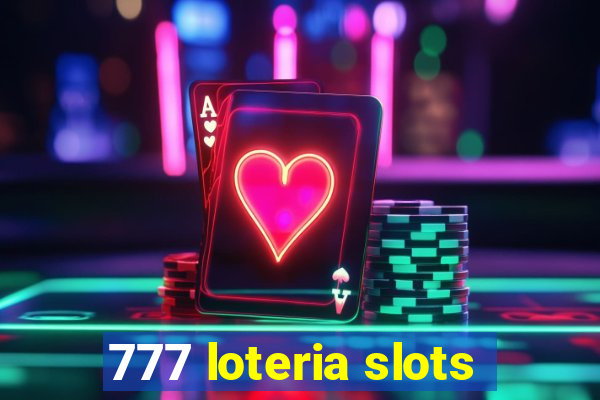 777 loteria slots