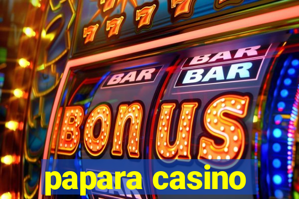 papara casino