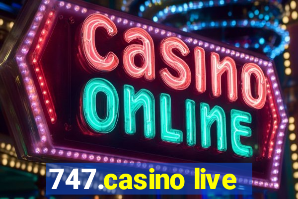 747.casino live