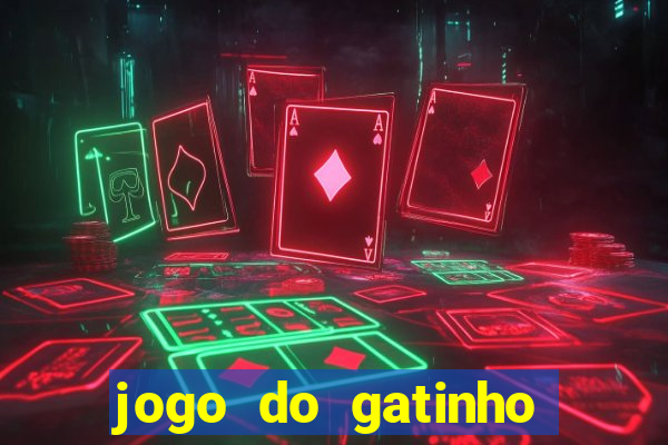 jogo do gatinho que ganha dinheiro