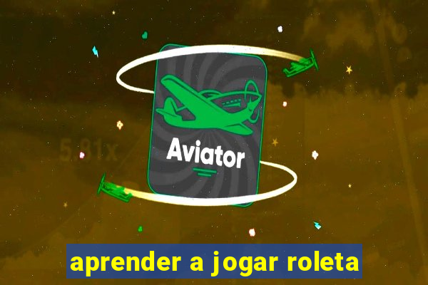 aprender a jogar roleta