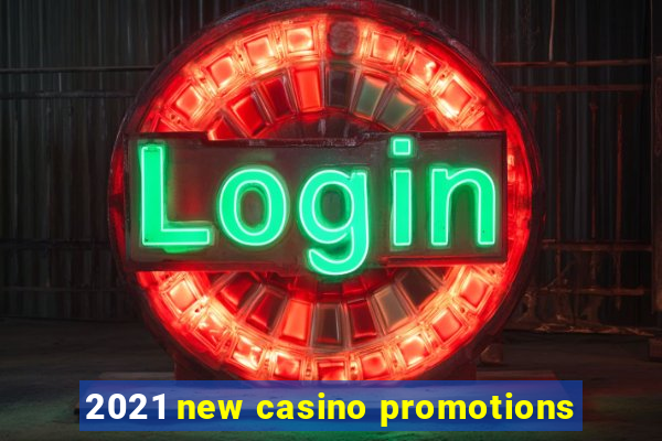 2021 new casino promotions