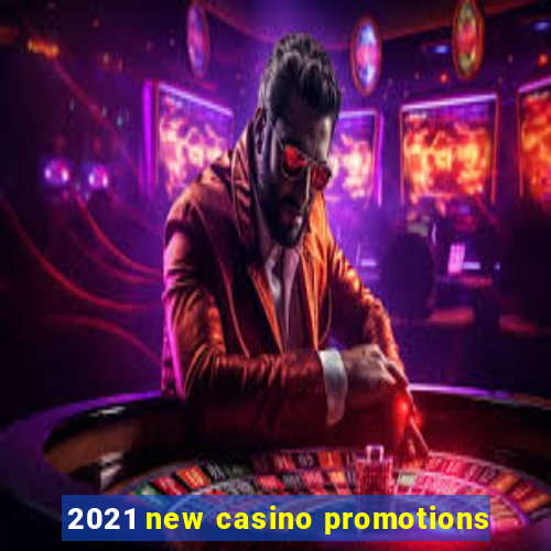 2021 new casino promotions