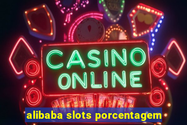 alibaba slots porcentagem