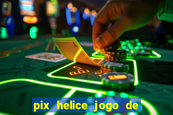 pix helice jogo de ganhar pix 9f game