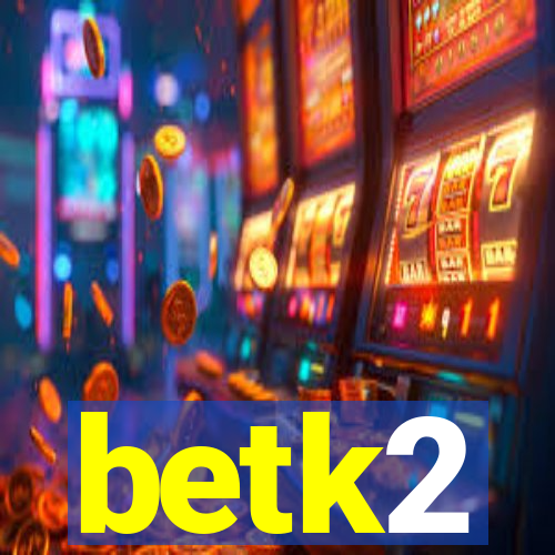 betk2