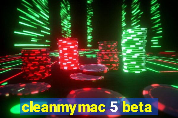 cleanmymac 5 beta