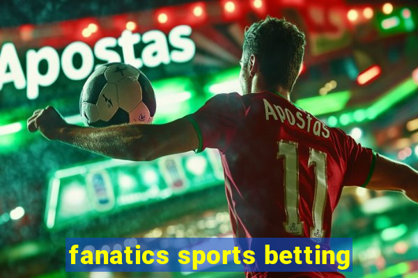 fanatics sports betting