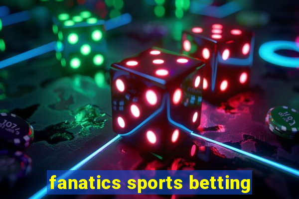 fanatics sports betting