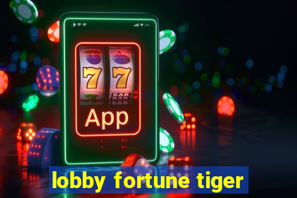 lobby fortune tiger