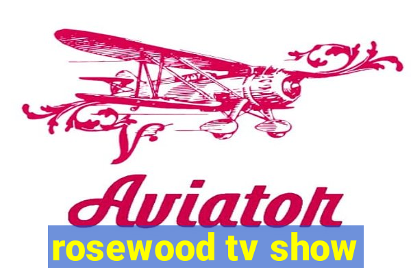 rosewood tv show