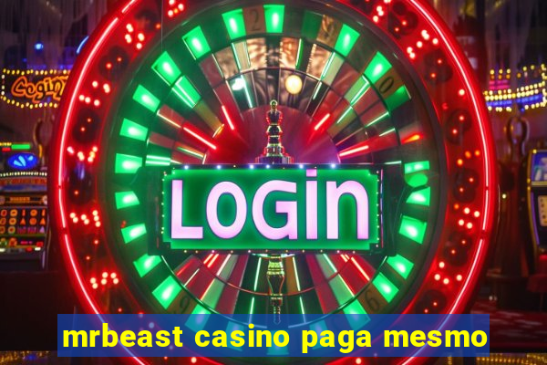 mrbeast casino paga mesmo