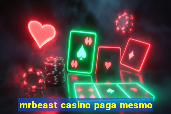 mrbeast casino paga mesmo