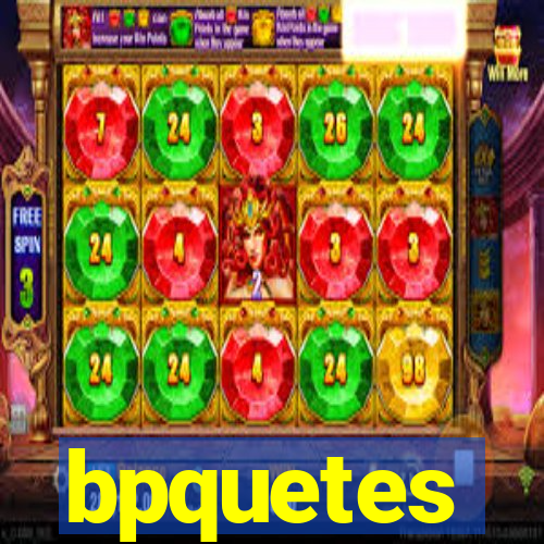 bpquetes