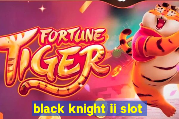 black knight ii slot