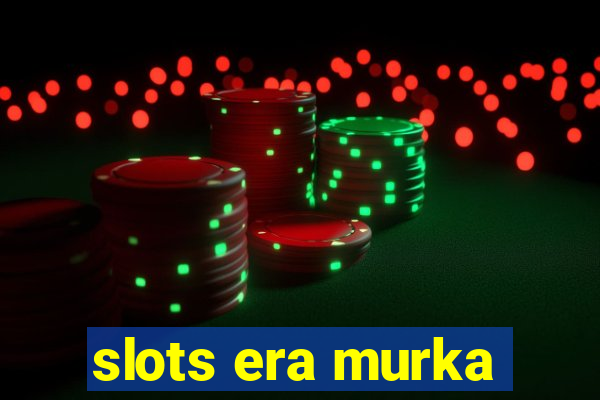 slots era murka