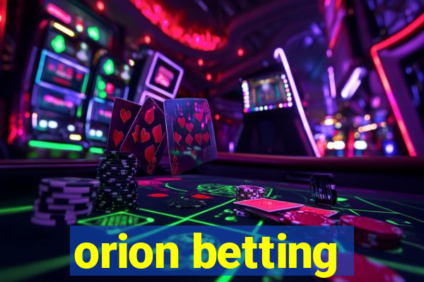 orion betting